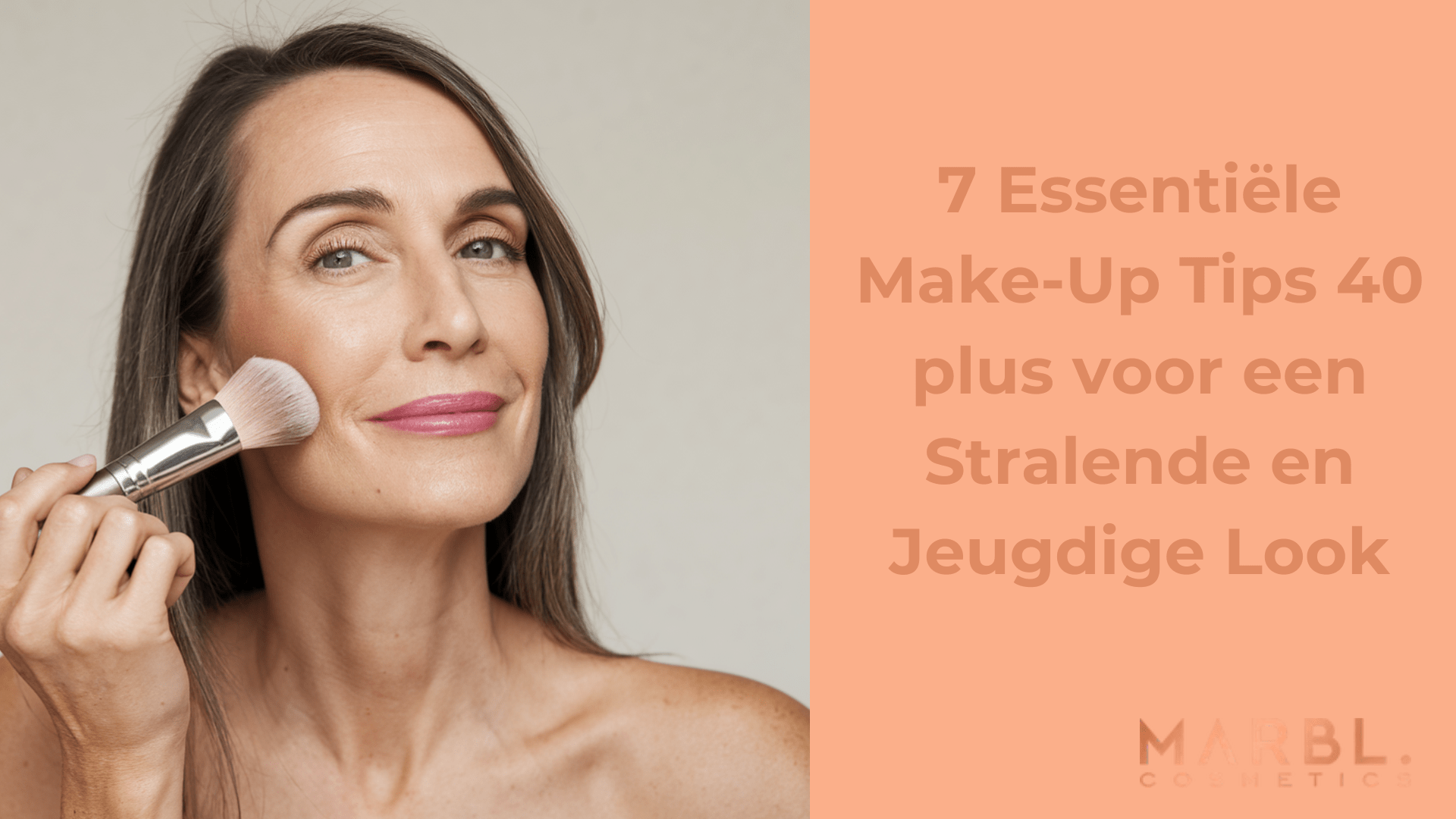 7 Essentiële Make-Up Tips 40 plus voor een Stralende en Jeugdige Look